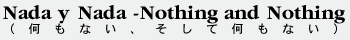 Nada y Nada -Nothing and Nothing-